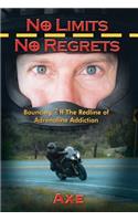 No Limits No Regrets: Bouncing Off the Redline of Adrenaline Addiction