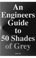 Engineers Guide to 50 Shades of Grey