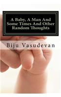 A Baby, a Man and Some Times and Other Random Thoughts