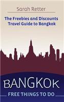 Bangkok: Free Things to Do: The Freebies and Discounts Travel Guide to Bangkok(Freebies for Travelers)