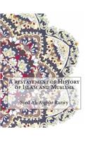 A restatement of History of Islam and Muslims