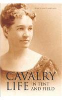 Cavalry Life in Tent and Field (Expanded, Annotated)