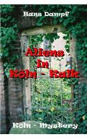 Aliens in KÃ¶ln - Kalk: Mystery-Roman