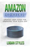 Amazon Echo Dot: Programming Your Alexa App: 2017 User Guide for Operating Your Alexa App and Amazon Echo Dot