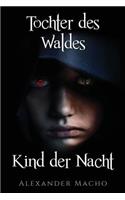 Tochter des Waldes, Kind der Nacht