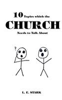 10 Topics which the CHURCH Needs to Talk About