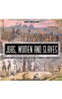 Jobs, Women and Slaves - Colonial America History Book 5th Grade Children's American History
