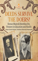 Deeds Survive the Doers!: Horace Mann & Dorothea Dix, Pioneers in Education and Health Grade 5 Social Studies Children's Historical Biographies