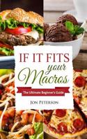 Iifym: If It Fits Your Macros: The Ultimate Beginner's Guide
