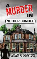 A Murder in Nether Bumble: (Nether Bumble Cozy Mysteries)