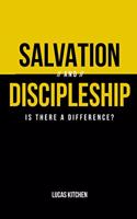 Salvation and Discipleship: Is There A Difference?