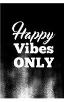 Happy Vibes Only