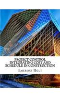 Project Control Integrating Cost and Schedule in Construction