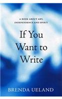 If You Want to Write: A Book about Art, Independence and Spirit