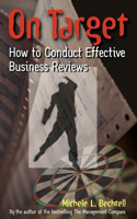 On Target - How to Conduct Effective Business Review: How to Conduct Effective Business Reviews