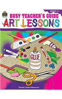 Busy Teacher's Guide: Art Lessons