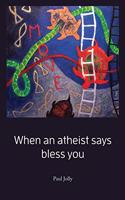 When an atheist says bless you