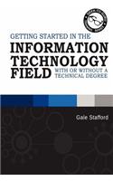 Getting Started in the Information Technology Field: With or Without a Technical Degree