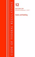 Code of Federal Regulations, Title 12 Banks and Banking 220-229, Revised as of January 1, 2017: (Code of Federal Regulations, Title 12 Banks and Banking)