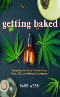 Getting Baked: Everything You Need to Know about Hemp, Cbd, and Medicinal Gardening