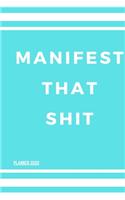 Manifest That Shit! You Badass Bitch (Law Of attraction Planner 2020): Guided Manifestation Journal - Daily, Weekly, Monthly Year