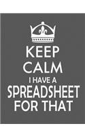 Keep Calm I Have A Spreadsheet For That notebook (Paperback, Gray Cover)
