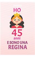 ho 45 anni e sono regina: 45 Anni compleanno idea regalo, bello quaderno di Compleanno che può usarlo come Diario o Taccuino per ragazza regalo 100 pagine 6x9