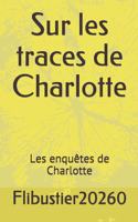 Sur les traces de Charlotte