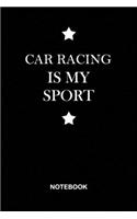 Car racing is My Sport Notebook