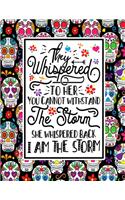 They Whispered To Her You Cannot Withstand The Storm She Whispered Back I Am The Storm