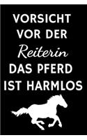 Vorsicht vor der Reiterin - Das Pferd ist harmlos: Tolles Pferde Notizbuch mit linierten Seiten und Datumslinie - 6x9 /15.24 x 22.86 cm ca. 120 Seiten - Geschenk für Pferde Enthusiasten