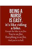 Being a Nurse is Easy. It's like riding a bike. Except the bike is on fire. You're on fire. Everything is on fire. And you're in hell.: Calendar 2020, Monthly & Weekly Planner Jan. - Dec. 2020