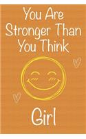 You Are Stronger Than You Think Girl