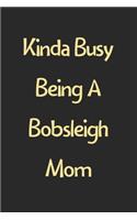Kinda Busy Being A Bobsleigh Mom