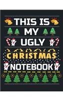This is my ugly Christmas notebook: Blank Lined Notebook Journal, Notebook Gift 110 pages 8.5 x 11'' Blank Lined Journal - ... - for Journalism, Notes, Composition Book