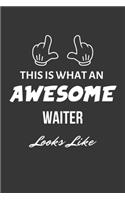 This Is What An Awesome Waiter Looks Like Notebook: Lined Journal, 120 Pages, 6 x 9, Matte Finish