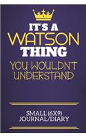 It's A Watson Thing You Wouldn't Understand Small (6x9) Journal/Diary