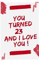 You Tourned 23 and I Love You: Journal Notebook Birthday Gift