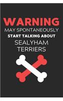 Warning May Spontaneously Start Talking About Sealyham Terriers: Lined Journal, 120 Pages, 6 x 9, Funny Sealyham Terrier Notebook Gift Idea, Black Matte Finish (Warning May Spontaneously Start Talking About Sealyh