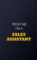 Trust Me I'm A sales assistant Notebook - Funny sales assistant Gift