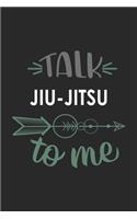 Talk JIU-JITSU To Me Cute JIU-JITSU Lovers JIU-JITSU OBSESSION Notebook A beautiful