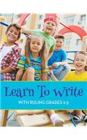 Learn To Write With Ruling Grades 2-3