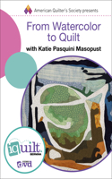 From Watercolor to Quilt - Complete Iquilt Class on DVD