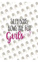 Silly Boys, Bows Are For Girls: Archery Notebook Journal Composition Blank Lined Diary Notepad 120 Pages Paperback