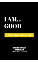 I Am Good: Premium Journal