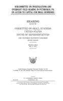 Subcommittee on Investigations and Oversight field hearing in Pittsburgh, PA on access to capital for small businesses