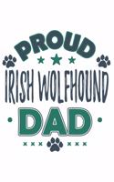Proud Irish Wolfhound Dad: Funny Cool Irish Wolfhound Journal - Notebook - Workbook - Diary - Planner - 6x9 - 120 Dot Grid Pages With An Awesome Comic Quote On The Cover.Cute 