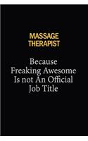 Massage Therapist Because Freaking Awesome Is Not An Official Job Title: 6x9 Unlined 120 pages writing notebooks for Women and girls