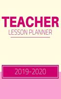 Teacher Lesson Planner 2019-2020: Weekly And Monthly Teacher Lesson Plan & Academic Year Planner Calendar - Record Book Class Organization (August 2019 - July 2020)