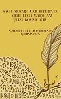 Bach, Mozart und Beethoven - Zieht euch warm an Jetzt komme ich Notenheft für aufstrebende Komponisten: Noten-Heft DIN-A5 mit 100 Seiten leerer Notenzeilen zum Notieren von Melodien und Noten für Komponistinnen, Komponisten, Musik-Studentinnen und Musi